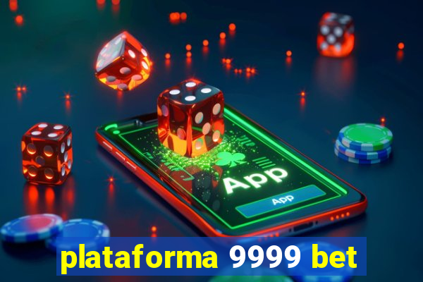 plataforma 9999 bet